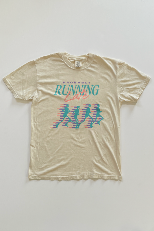 Probably Running Late T-shirt