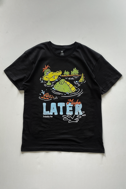 Maybe Later T-shirt